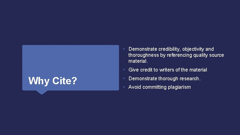  • Demonstrate credibility, objectivity and thoroughness by referencing quality source material. • Give