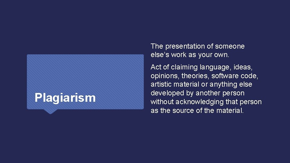 The presentation of someone else’s work as your own. Plagiarism Act of claiming language,