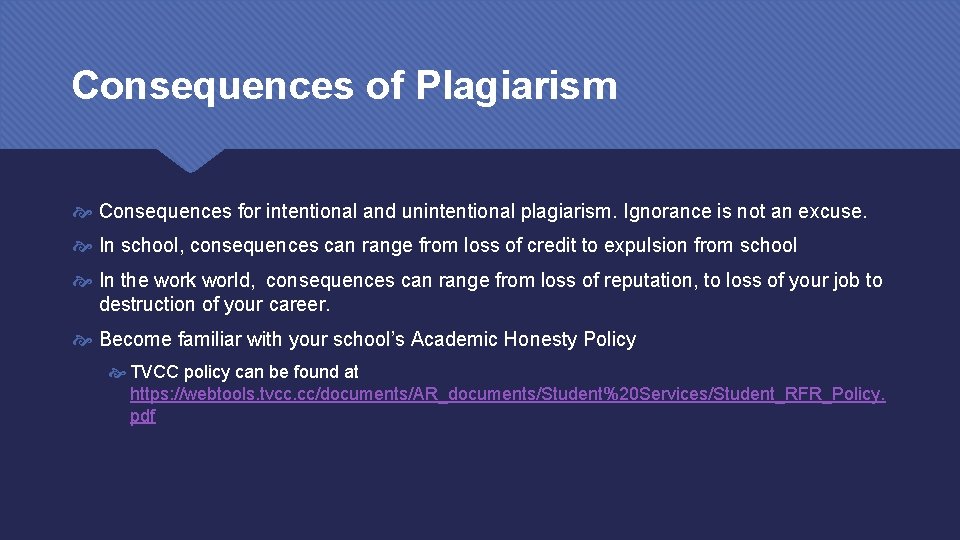 Consequences of Plagiarism Consequences for intentional and unintentional plagiarism. Ignorance is not an excuse.