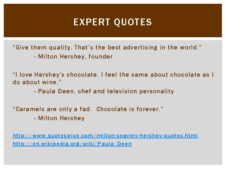 EXPERT QUOTES “Give them quality. That’s the best advertising in the world. ” -