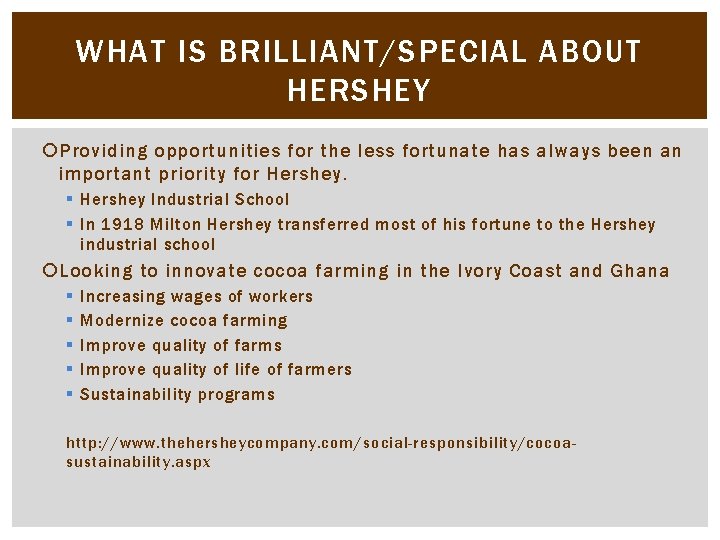 WHAT IS BRILLIANT/SPECIAL ABOUT HERSHEY Providing opportunities for the less fortunate has always been