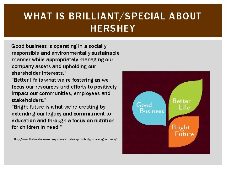 WHAT IS BRILLIANT/SPECIAL ABOUT HERSHEY Good business is operating in a socially responsible and