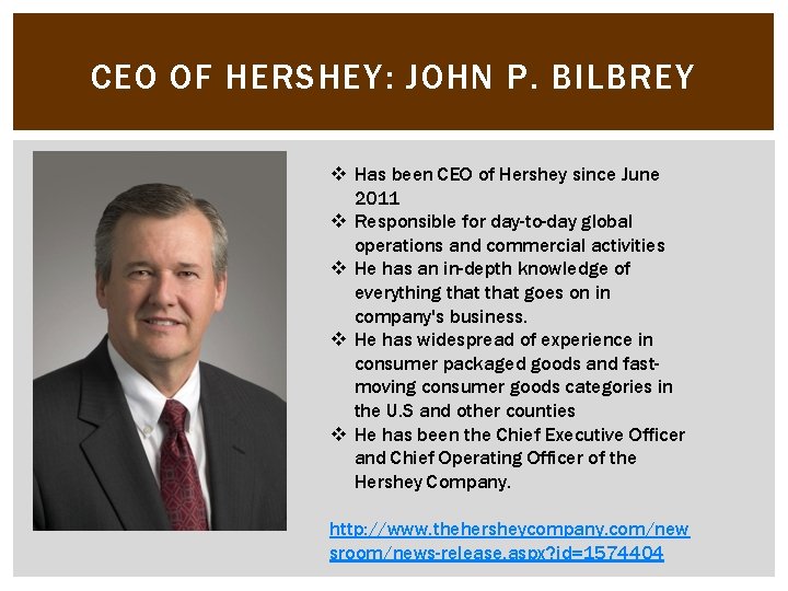 CEO OF HERSHEY: JOHN P. BILBREY v Has been CEO of Hershey since June