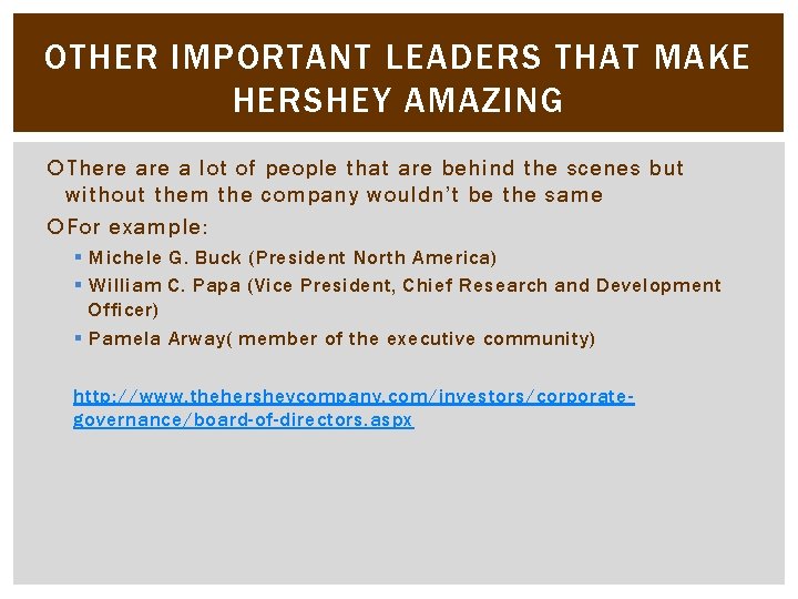 OTHER IMPORTANT LEADERS THAT MAKE HERSHEY AMAZING There a lot of people that are
