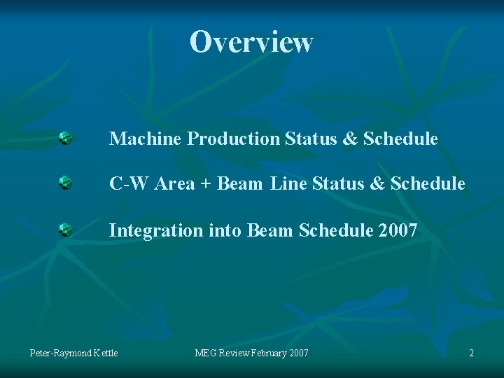 Overview Machine Production Status & Schedule C-W Area + Beam Line Status & Schedule