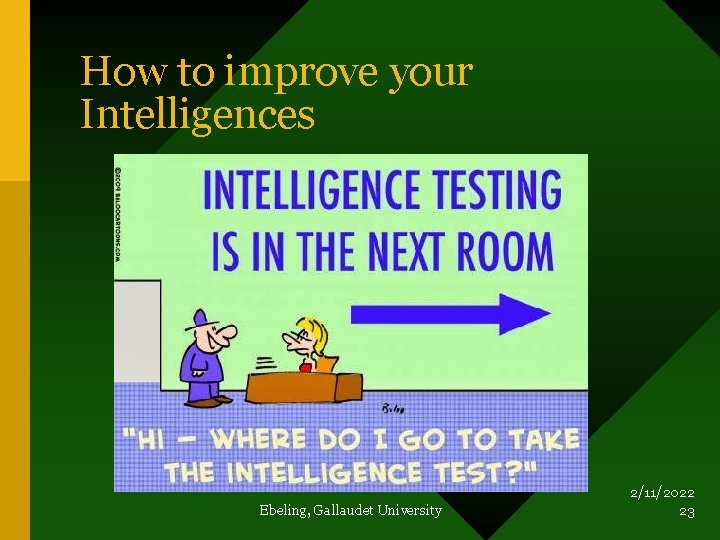 How to improve your Intelligences Ebeling, Gallaudet University 2/11/2022 23 