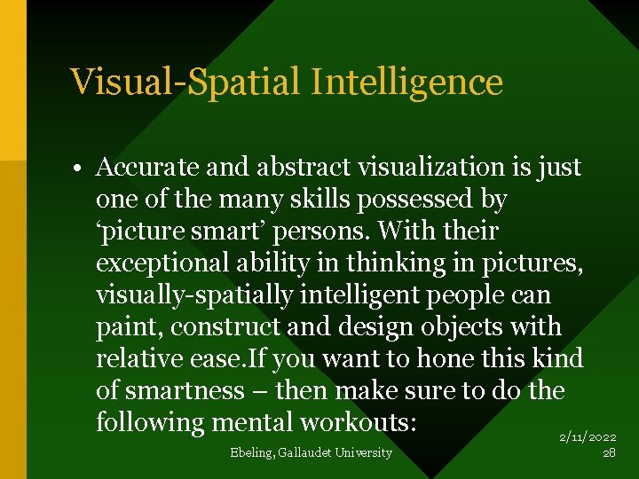 Visual-Spatial Intelligence • Accurate and abstract visualization is just one of the many skills