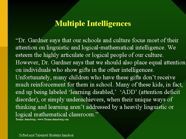 Multiple Intelligences “Dr. Gardner says that our schools and culture focus most of their