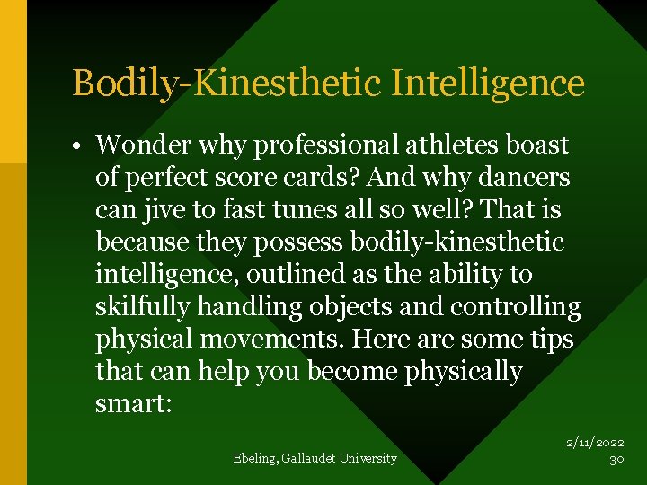Bodily-Kinesthetic Intelligence • Wonder why professional athletes boast of perfect score cards? And why