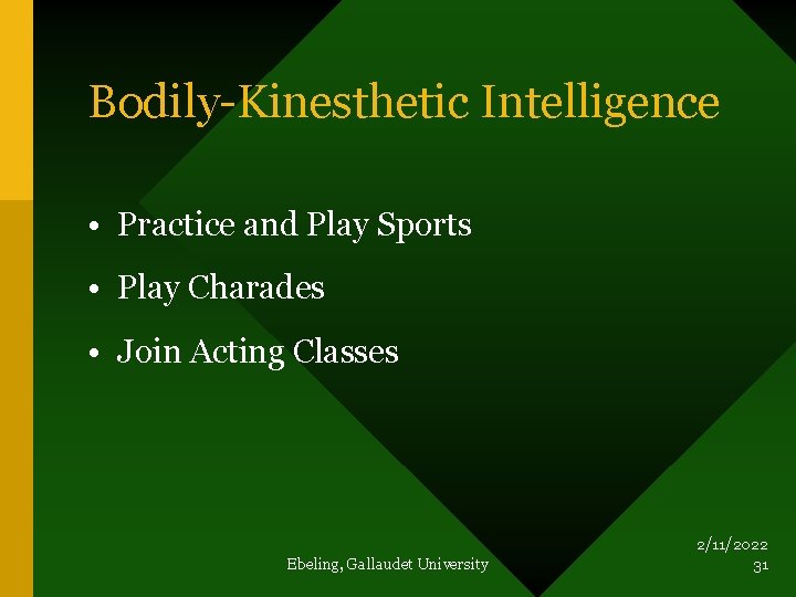 Bodily-Kinesthetic Intelligence • Practice and Play Sports • Play Charades • Join Acting Classes
