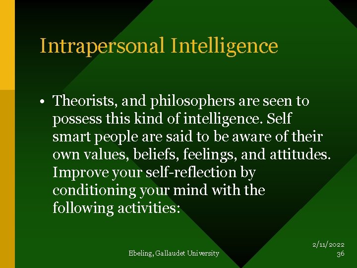 Intrapersonal Intelligence • Theorists, and philosophers are seen to possess this kind of intelligence.