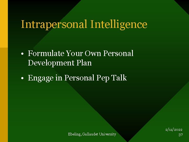 Intrapersonal Intelligence • Formulate Your Own Personal Development Plan • Engage in Personal Pep