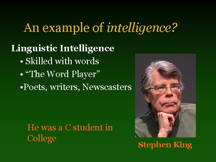 An example of intelligence? Linguistic Intelligence • Skilled with words • “The Word Player”