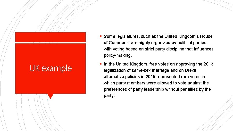 § Some legislatures, such as the United Kingdom’s House of Commons, are highly organized