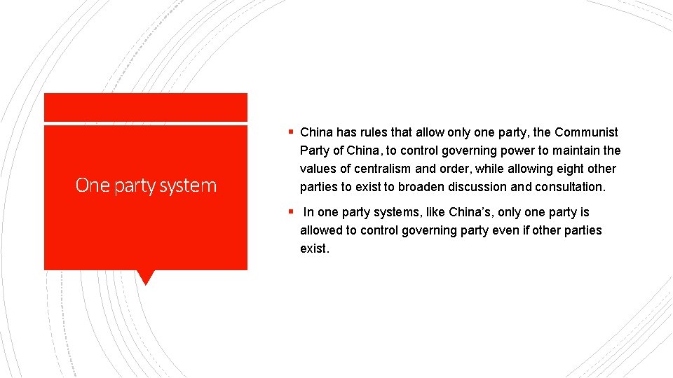 § China has rules that allow only one party, the Communist One party system