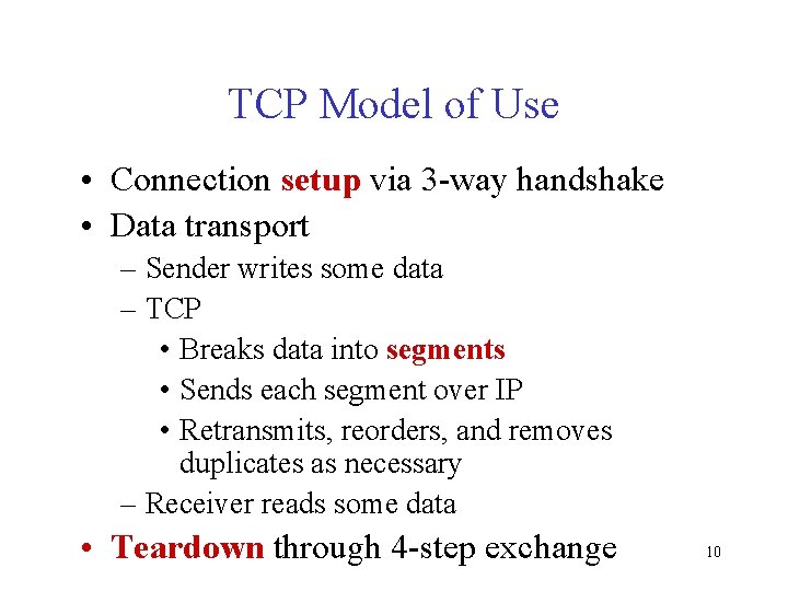 TCP Model of Use • Connection setup via 3 -way handshake • Data transport