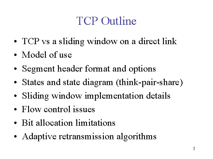 TCP Outline • • TCP vs a sliding window on a direct link Model