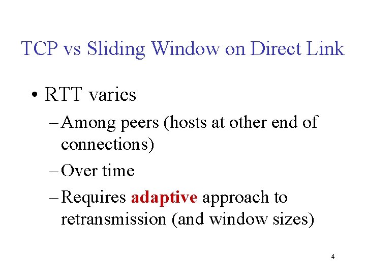 TCP vs Sliding Window on Direct Link • RTT varies – Among peers (hosts