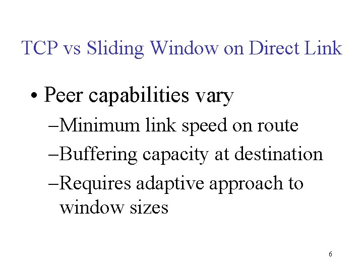 TCP vs Sliding Window on Direct Link • Peer capabilities vary – Minimum link