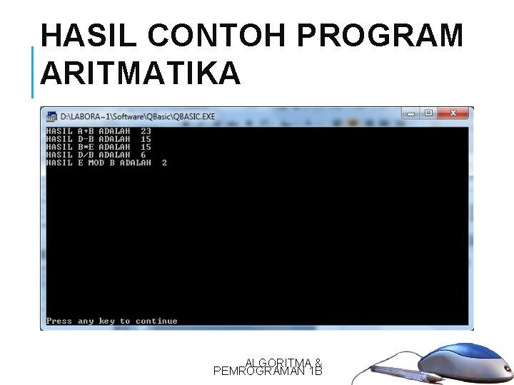 HASIL CONTOH PROGRAM ARITMATIKA 17 ALGORITMA & PEMROGRAMAN 1 B HASIL CONTOH PROGRAM ARITMATIKA 17 ALGORITMA & PEMROGRAMAN 1 B