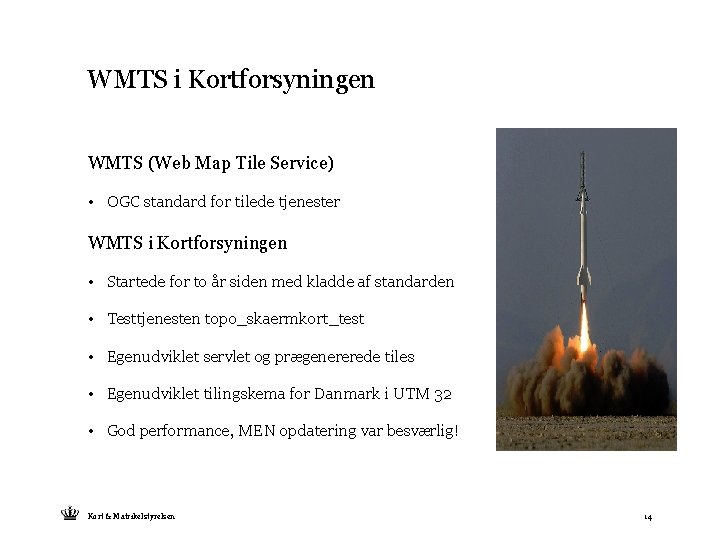 WMTS i Kortforsyningen WMTS (Web Map Tile Service) • OGC standard for tilede tjenester