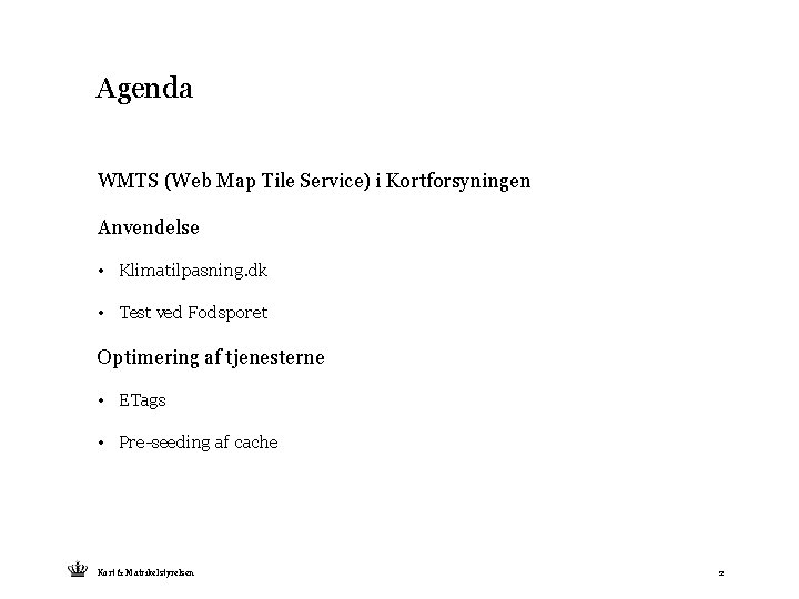 Agenda WMTS (Web Map Tile Service) i Kortforsyningen Anvendelse • Klimatilpasning. dk • Test