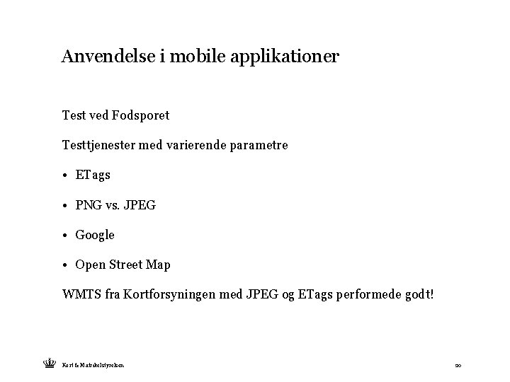 Anvendelse i mobile applikationer Test ved Fodsporet Testtjenester med varierende parametre • ETags •