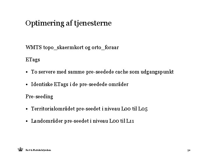 Optimering af tjenesterne WMTS topo_skaermkort og orto_foraar ETags • To servere med samme pre-seedede