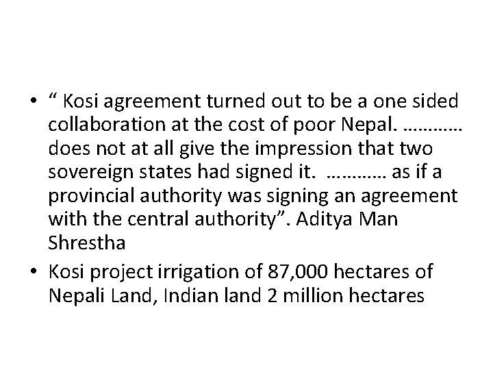 • “ Kosi agreement turned out to be a one sided collaboration at • “ Kosi agreement turned out to be a one sided collaboration at