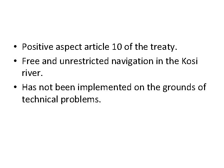 • Positive aspect article 10 of the treaty. • Free and unrestricted navigation • Positive aspect article 10 of the treaty. • Free and unrestricted navigation