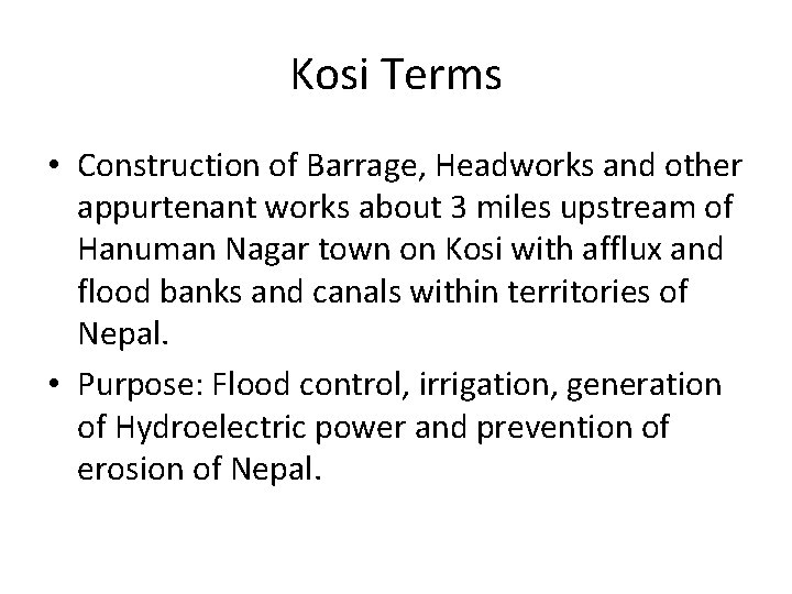 Kosi Terms • Construction of Barrage, Headworks and other appurtenant works about 3 miles Kosi Terms • Construction of Barrage, Headworks and other appurtenant works about 3 miles