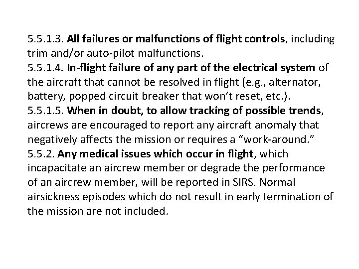 5. 5. 1. 3. All failures or malfunctions of flight controls, including trim and/or