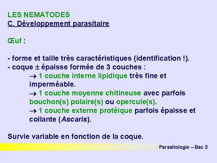 LES NEMATODES C. Développement parasitaire Œuf : - forme et taille très caractéristiques (identification