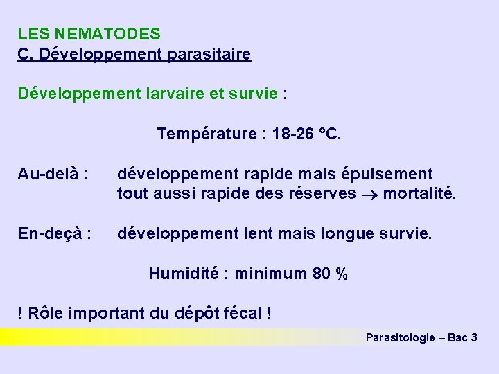 LES NEMATODES C. Développement parasitaire Développement larvaire et survie : Température : 18 -26