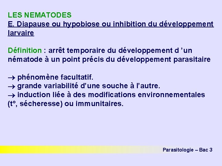 LES NEMATODES E. Diapause ou hypobiose ou inhibition du développement larvaire Définition : arrêt