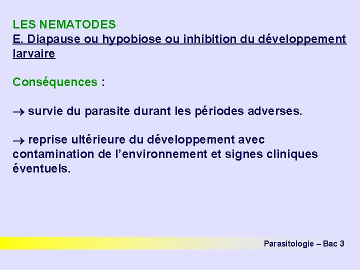 LES NEMATODES E. Diapause ou hypobiose ou inhibition du développement larvaire Conséquences : survie