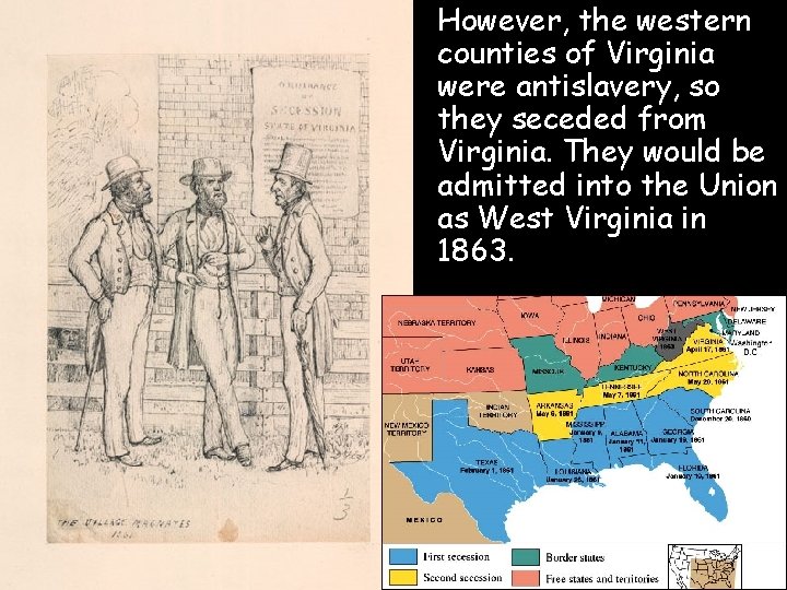 However, the western counties of Virginia were antislavery, so they seceded from Virginia. They