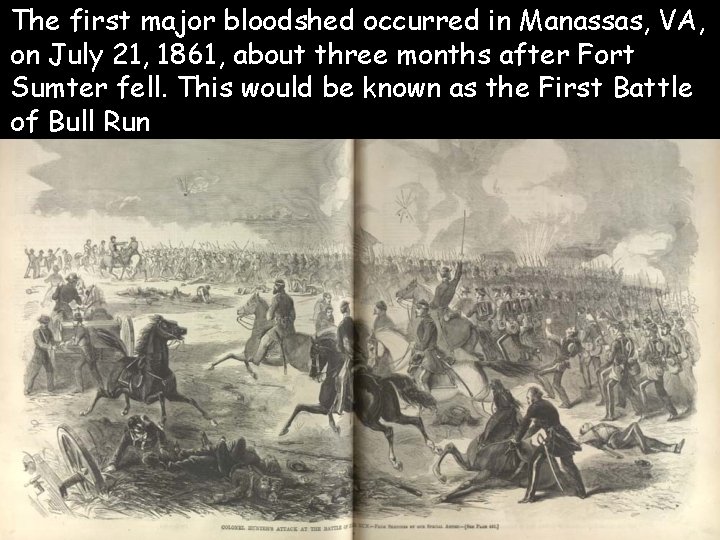 The first major bloodshed occurred in Manassas, VA, Bull Run on July 21, 1861,