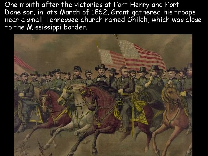 One month after the victories at Fort Henry and Fort Donelson, in late March
