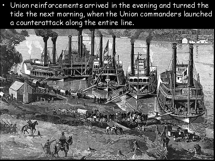  • Union reinforcements arrived in the evening and turned the tide the next