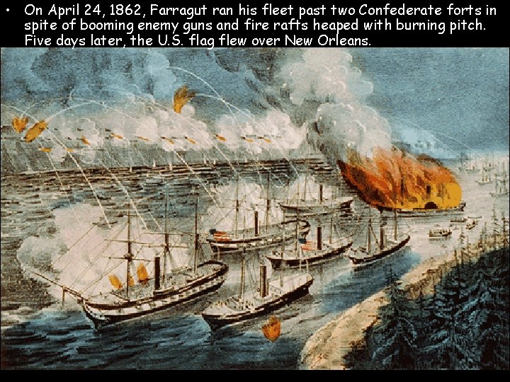  • On April 24, 1862, Farragut ran his fleet past two Confederate forts