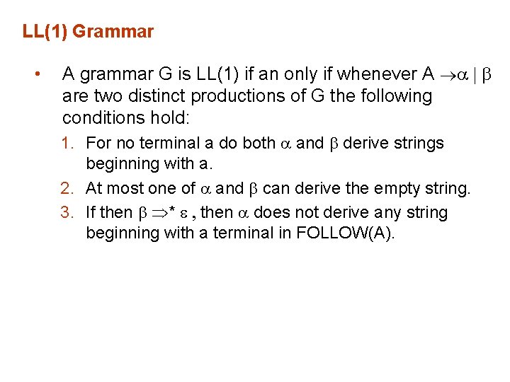 LL(1) Grammar • A grammar G is LL(1) if an only if whenever A