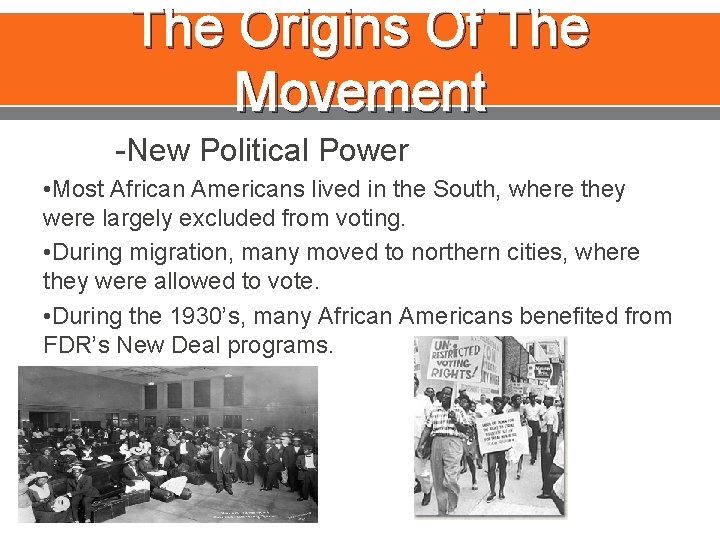 The Origins Of The Movement -New Political Power • Most African Americans lived in