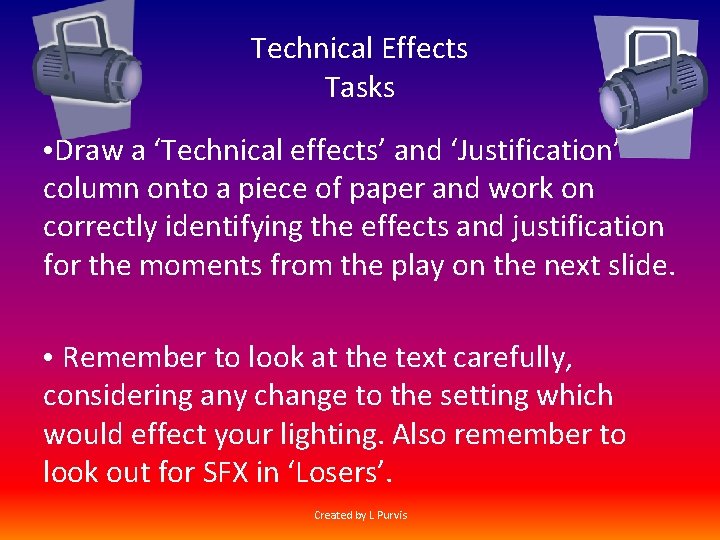Technical Effects Tasks • Draw a ‘Technical effects’ and ‘Justification’ column onto a piece