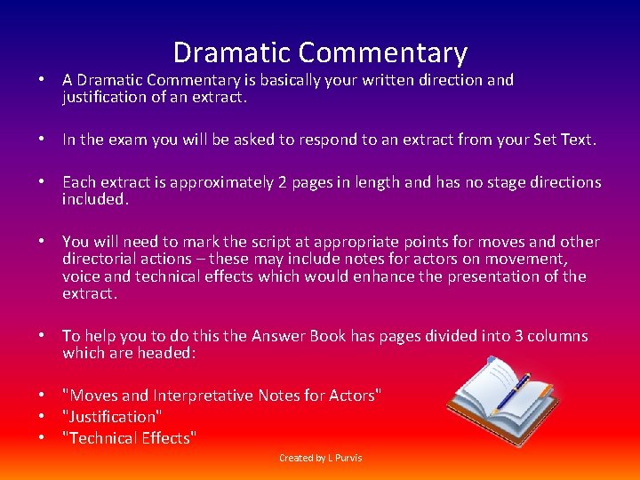 Dramatic Commentary • A Dramatic Commentary is basically your written direction and justification of