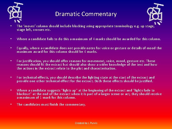 Dramatic Commentary • The ‘moves’ column should include blocking using appropriate terminology e. g.