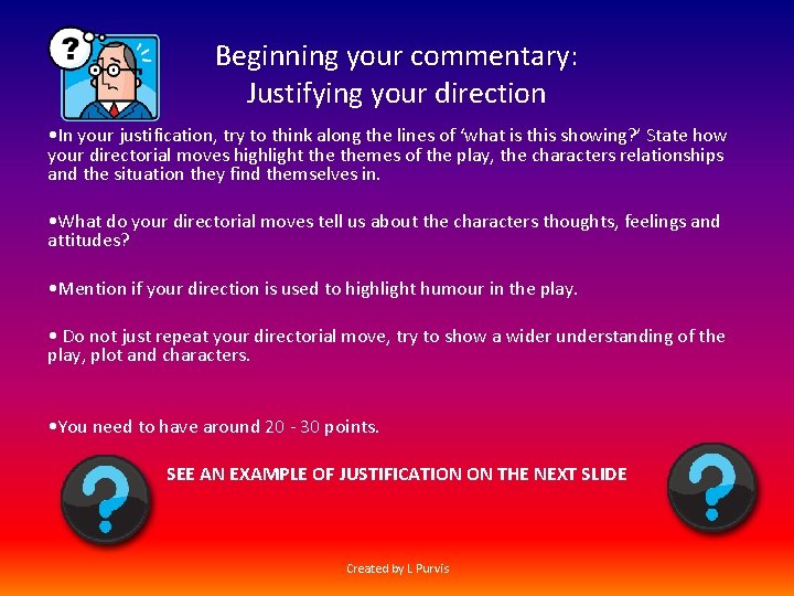 Beginning your commentary: Justifying your direction • In your justification, try to think along