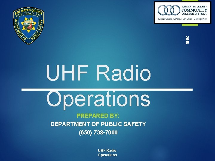 16 2018 UHF Radio Operations PREPARED BY: DEPARTMENT OF PUBLIC SAFETY (650) 738 -7000