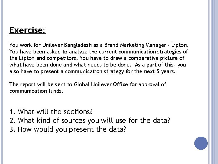 Exercise: You work for Unilever Bangladesh as a Brand Marketing Manager - Lipton. You