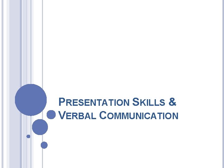 PRESENTATION SKILLS & VERBAL COMMUNICATION 